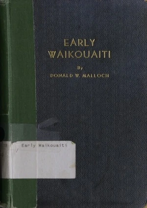 Early Waikouaiti / by Donald W. Malloch.