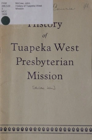 History of Tuapeka West Mission / by John McCaw.