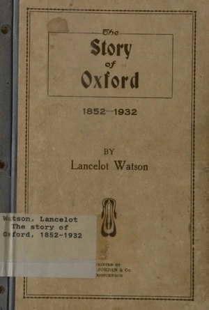The story of Oxford, 1852-1932 / by Lancelot Watson.