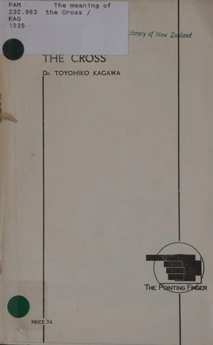 The meaning of the cross / Toyohiko Kagawa ; [edited by] J.R. Blanchard.