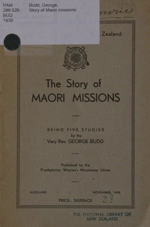 The story of Māori missions : being five studies / by George Budd.