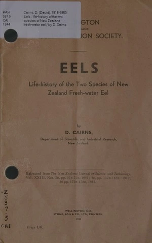 Eels : life-history of the two species of New Zealand fresh-water eel / by D. Cairns.