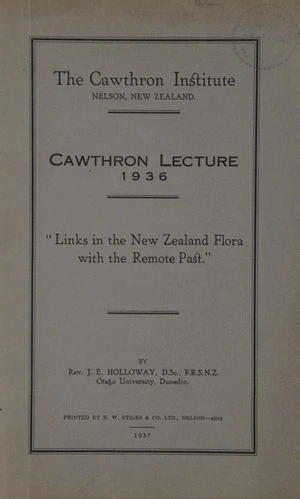 Links in the New Zealand flora with the remote past / Lecturers, J.E. Holloway.