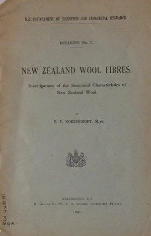 New Zealand wool fibres : investigations of the structural characteristics of New Zealand wool / by E.F. Northcroft.