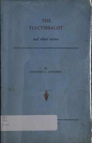 The tui-cymbalist, and other verses / by Johannes C. Andersen.