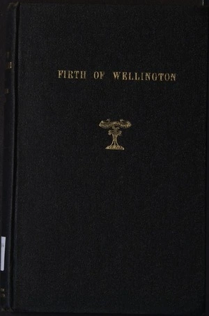 Firth of Wellington / by Sir James Elliott.