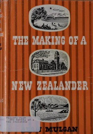 The making of a New Zealander / Alan Mulgan.