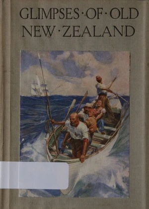 Glimpses of old New Zealand / compiled and edited by John Rawson Elder.