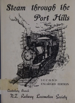 Steam through the Port Hills / Canterbury Branch, N.Z. Railway Locomotive Society.