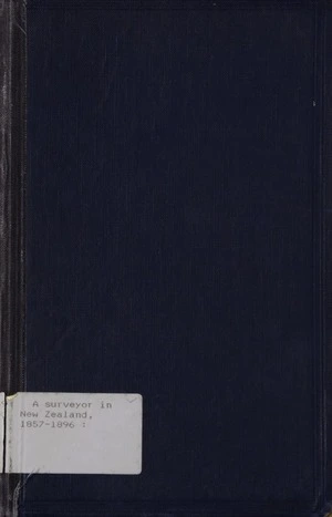 A surveyor in New Zealand, 1857-1896 : the recollections of John Baker / edited by Noeline Baker.