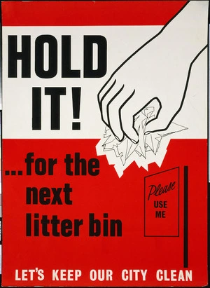 [Wellington City Council] :Hold it! ... for the next litter bin. Let's keep our city clean. [May 1965].