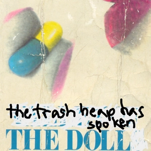 The trash heap has spoken / The Doll.
