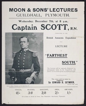 Moon & Sons' lectures, Guildhall, Plymouth. Wednesday December 7th at 8 pm. Captain Scott, R.N., Commander of the British Antarctic Expedition will lecture on "Farthest South". All tickets of Moon & Sons, the Pianoforte merchants, Plymouth [1904]