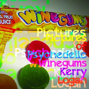 Pictures of psychedelic winegums / Kerry Logan.