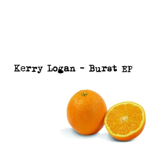 Burst EP / Kerry Logan.