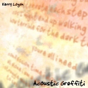 Acoustic graffiti / Kerry Logan.