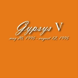 Gypsys. V, May 20, 1995-august 12, 1995.