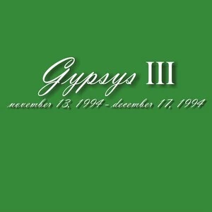 Gypsys. III, November 13, 1994-december 17, 1994.