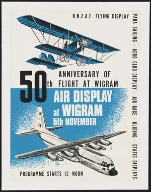 50th anniversary of flight at Wigram. Air display at Wigram 5th November. R.N.Z.A.F. flying display, para sailing, Aero Club display, air race, gliding, static displays. Programme starts 12 noon [1967]