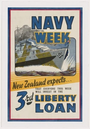 [New Zealand National Savings Committee]: Navy Week. New Zealand expects that everyone this week will invest in the 3rd liberty loan [1943]