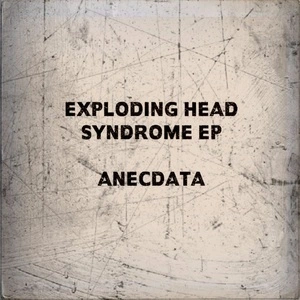 Exploding head syndrome EP / Anecdata.