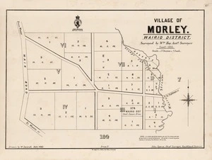 Village of Morley : Wairio District / surveyed by Wm. Hay Asstt. surveyor, Septr. 1882 ; drawn by W. Deverell.