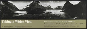 Alexander Turnbull Library :Taking a wider view; photographic panoramas from the studio of R P Moore, from the collections of the Photographic Archive, Alexander Turnbull Library. National Library Gallery, 17 November 1995 to 18 February 1996.