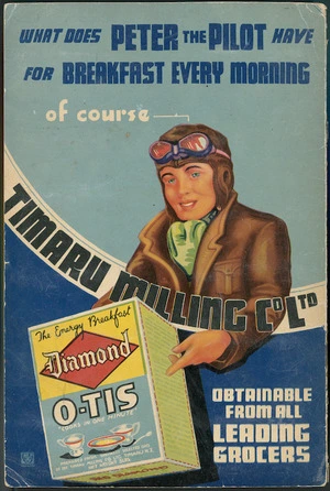 [Roundhill, Bernard], 1911-2005 :What does Peter the Pilot have for breakfast every morning. Of course the energy breakfast, Diamond O-Tis, obtainable from all leading grocers. CSW Ltd. [Timaru Milling Company Ltd. Picture card album back cover, 1939].