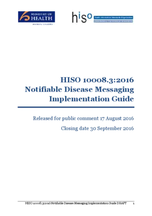 HISO 10008.3:2016 notifiable disease messaging implementation guide : released for public comment 17 August 2016, closing date 30 September 2016.