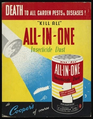 F Cooper Ltd: Death to all garden pests & diseases! "Kill all" All-In-One insecticide dust. It's Cooper's of course. Packed by F Cooper Ltd, Wellington and Auckland [ca 1960].