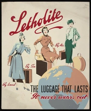 Artist unknown: Letholite; the luggage that lasts - by air, by sea, by land. "It never wears out". E Forlong & Coy, process colour printers, Smith & Smith Bldg, Albert St., Box 1681, Auckland [late 1940s?]