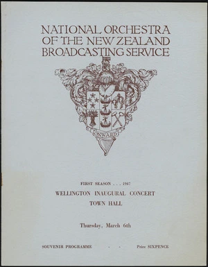 National Orchestra of the New Zealand Broadcasting Service :First season ... 1947. Wellington inaugural concert, Town Hall. Thursday March 6th. Souvenir programme. [Cover. 1947].