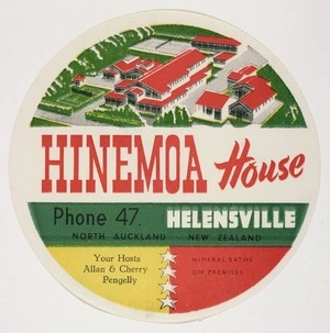 Hinemoa House: Hinemoa House Helensville, Phone 47, North Auckland New Zealand. Your hosts Allan & Cherry Pengelly. Mineral baths on premises [Luggage label. 1950s?]