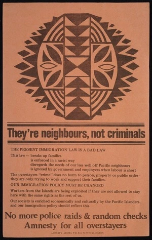 Amnesty Aroha: They're neighbours, not criminals. ... The present immigration law is a bad law ... No more police raids & random checks; Amnesty for all overstayers [1976]