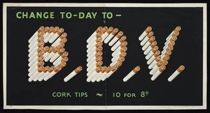 [Godfrey Phillips Ltd]: Change to-day to B.D.V. cork tips - 10 for 8d. Printed by Whitcombe & Tombs Ltd. 22000 [ca 1935]