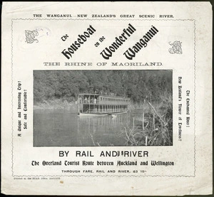 A Hatrick & Co. :The houseboat on the wonderful Wanganui, the Rhine of Maoriland. By rail and river, the overland tourist route between Auckland and Wellington, through fare, rail and river, £3 15/-. Summer service, December 15 to April 30, 1907. [Front cover of brochure, 1906].