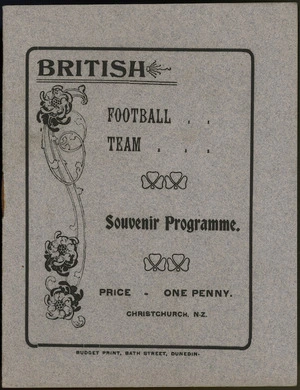 British football team. Souvenir programme. Price one penny. Christchurch, N.Z. Budget Print, Bath Street, Dunedin [Front cover. 1904].