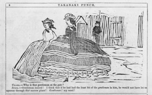 Cartoonist unknown :Clara - 'Who is that gentleman at the gate?' Taranaki Punch, 5 December 1860, p. 8.