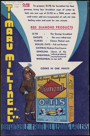 [Roundhill, Bernard], 1911-2005 :The energy breakfast, Diamond O-Tis "cooks in one minute"; obtainable from all leading grocers. [Timaru Milling Company picture card album, back cover 1938].