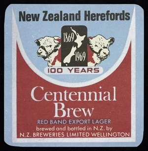 New Zealand Breweries Ltd: New Zealand Herefords, 1869-1969, 100 years. Centennial brew, Red Band export lager, brewed and bottled in N.Z. by New Zealand Breweries Ltd, Wellington. [Label. 1969]