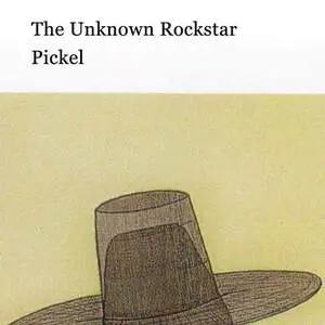 Pickel [electronic resource] / The Unknown Rockstar.