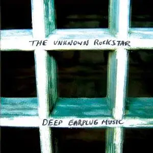 Deep earplug music [electronic resource] / the Unknown Rockstar.