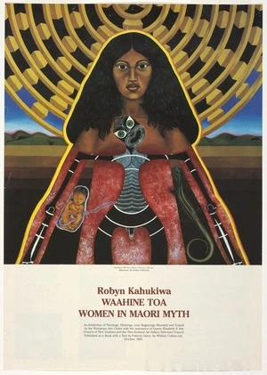 Kahukiwa, Robyn, 1940- : Robyn Kahukiwa; Waahine Toa; Women in Maori myth; an exhibition of paintings, drawings, lino engravings mounted and toured by the Wairarapa Arts Centre with the assistance of Queen Elizabeth II Arts Council of New Zealand and the New Zealand Art Gallery Directors' Council. [Poster]. 1983.