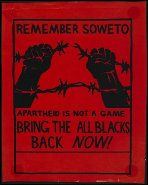 [Fowler, Roger], 1948- :Remember Soweto. Apartheid is not a game. Bring the All Blacks back now! [1976].