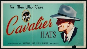 New Zealand Railways. Publicity Branch: For men who care, Cavalier hats, manufactured by National Hat Mills Wellington / Railways Studios [ca 1945-1955]