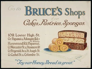 Chandler & Company Ltd.: Go to Bruce's shops for cakes, pastries, sponges. 109 Lower High St., Cr Papanui & Aikman's Rds St Albans, Harewood Rd Papanui, Cr Worcester St & Stanmore Rd, Cr Fitzgerald Av & St Asaph St, Cr Cashel St & Colombo St. "Try our honey bread it's great" [1920s?]