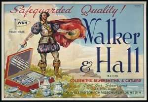 Walker & Hall (N.Z.) Ltd.: Safeguarded quality! W & H, Walker & Hall ... goldsmiths, silversmiths, & cutlers. Visit our showrooms Wellington, Christchurch, Dunedin / Railways Studios [ca 1950]
