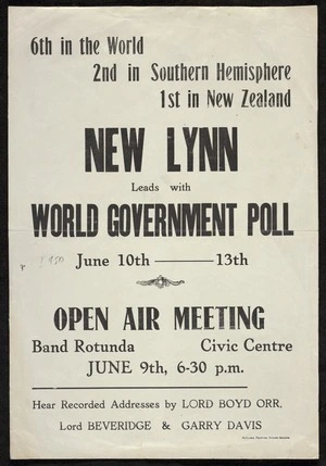 6th in the world, 2nd in Southern Hemisphere, 1st in New Zealand. New Lynn leads with World Government Poll. June 10th-13th. Open air meeting, Band Rotunda, Civic Centre, June 9th, 6.30 pm ... McComb, printer, Strand Arcade [1950]