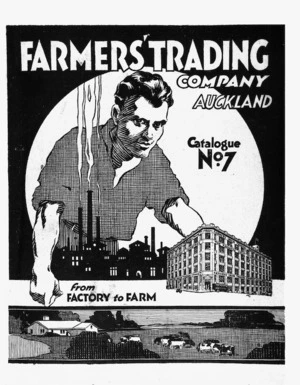 Farmers Trading Co. Ltd Catalogue no. 7. From factory to farm. [Cover. 1925].