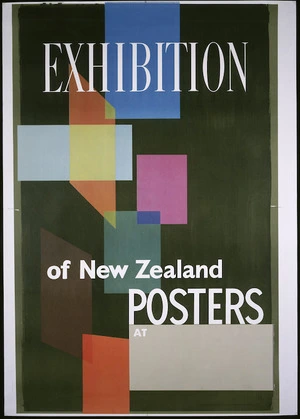 Artist unknown :Exhibition of New Zealand posters, at .... R E Owen, Government Printer, Wellington, New Zealand. 1965.